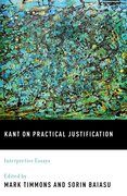 Kant on Practical Justification Interpretive Essays