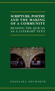 Scripture, Poetry, and the Making of a Community Reading the Qur'an as a Literary Text