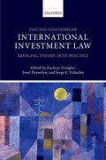 The Foundations of International Investment Law Bringing Theory into Practice