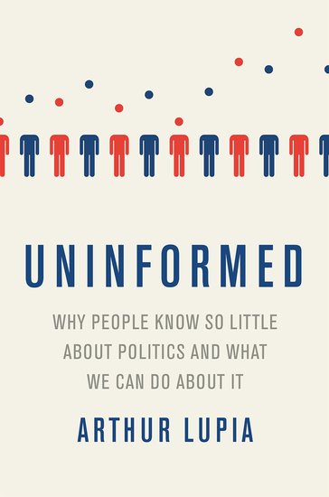 Uninformed Why People Seem to Know So Little about Politics and What We Can Do about It