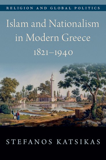 Islam and Nationalism in Modern Greece, 1821-1940
