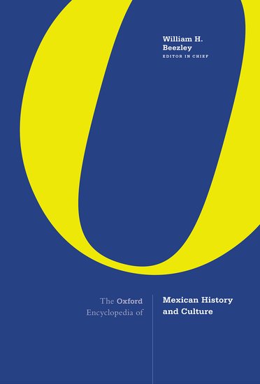 The Oxford Encyclopedia of Mexican History and Culture