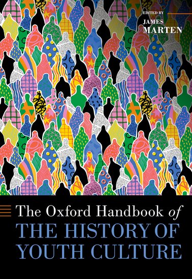 Oxford Handbooks: The Oxford Handbook of the History of Youth Culture