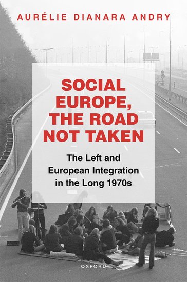 Oxford Studies in Modern European History: Social Europe, the Road not Taken