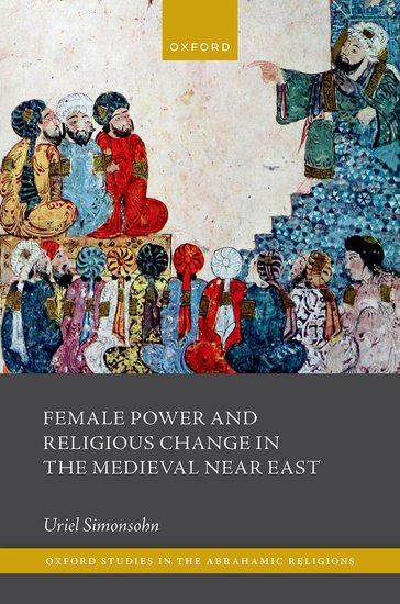 Female Power and Religious Change in the Medieval Near East