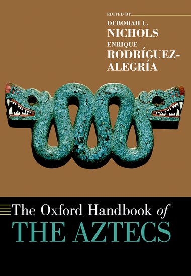 The Oxford Handbook of the Aztecs