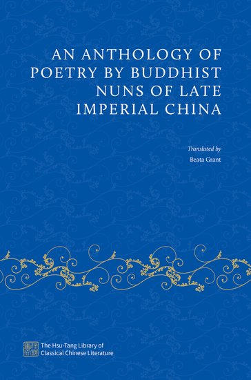 The Hsu-Tang Library of Classical Chinese Literature: An Anthology of Poetry by Buddhist Nuns of Late Imperial China