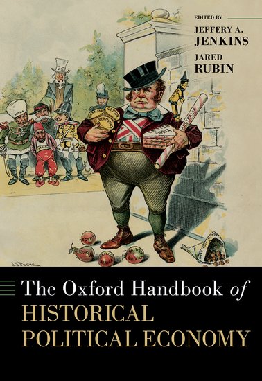 OXFORD HANDBOOKS SERIES: The Oxford Handbook of Historical Political Economy