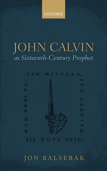 John Calvin as Sixteenth-Century Prophet