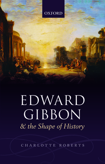 Edward Gibbon and the Shape of History