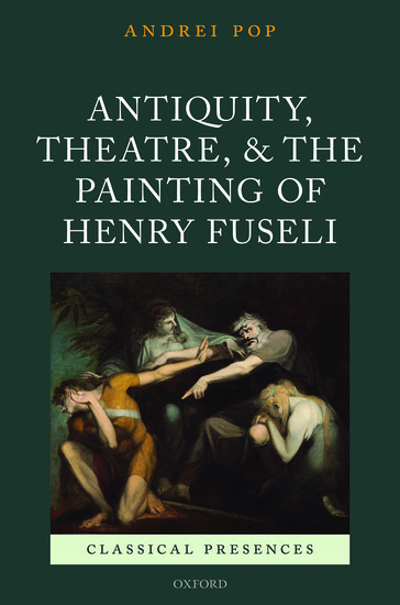 Antiquity, Theatre, and the Painting of Henry Fuseli