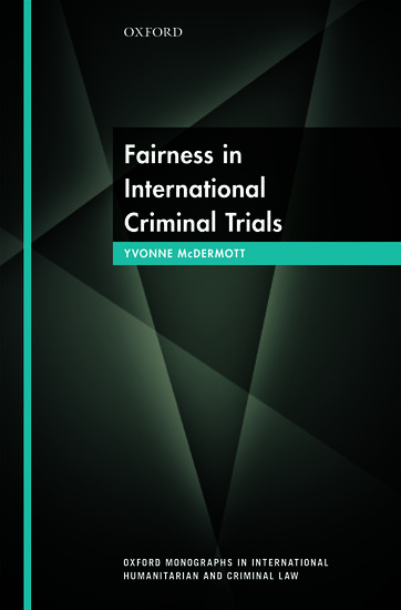 Oxford Monographs in International Humanitarian & Criminal Law: Fairness in International Criminal Trials