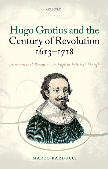 Hugo Grotius and the Century of Revolution, 1613-1718