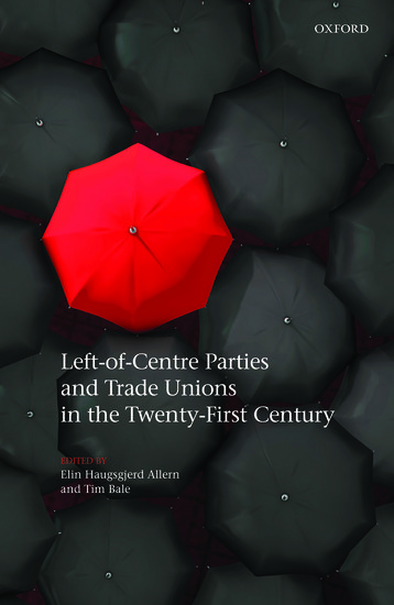 Left-of-Centre Parties and Trade Unions in the Twenty-First Century