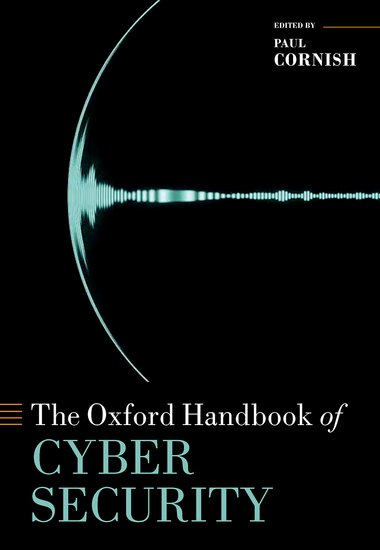 Oxford Handbooks: The Oxford Handbook of Cyber Security
