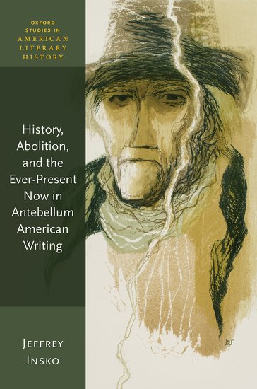 History, Abolition, and the Ever-Present Now in Antebellum American Writing