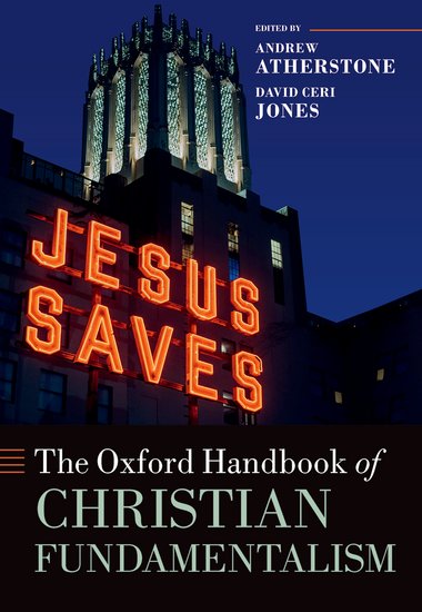 Oxford Handbooks: The Oxford Handbook of Christian Fundamentalism