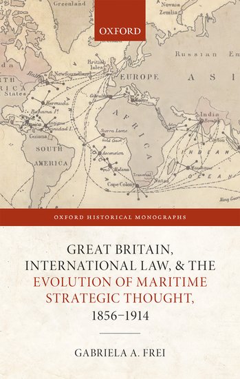 Great Britain, International Law, and the Evolution of Maritime Strategic Thought, 1856–1914