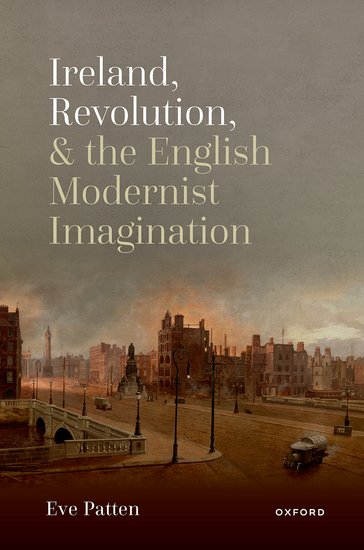 Ireland, Revolution, and the English Modernist Imagination