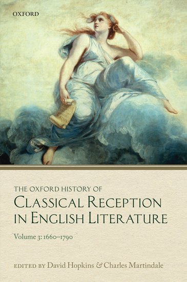 The Oxford History of Classical Reception in English Literature: The Oxford History of Classical Reception in English Literature