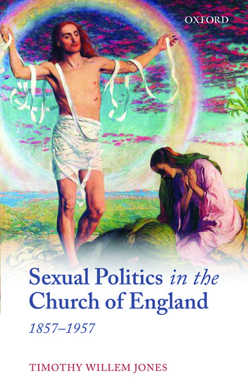 Sexual Politics in the Church of England, 1857-1957