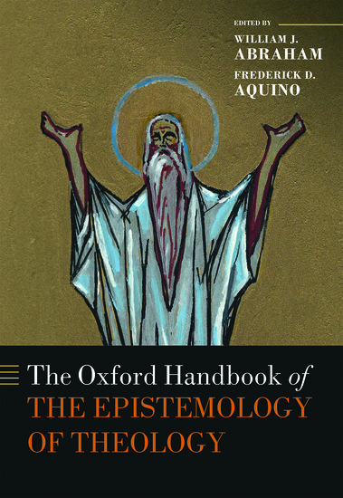 The Oxford Handbook of the Epistemology of Theology