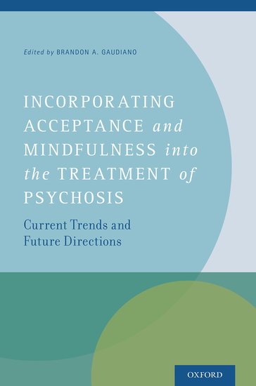 Incorporating Acceptance and Mindfulness into the Treatment of Psychosis